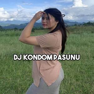 DJ KONDOM PASUNU