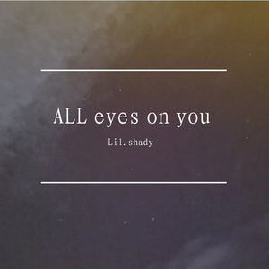 All Eyes on You