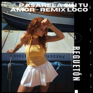 Pasarela sin Tu Amor (Remix Loco)