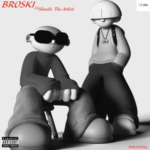 BROSKI (feat. Shushi The Artist)