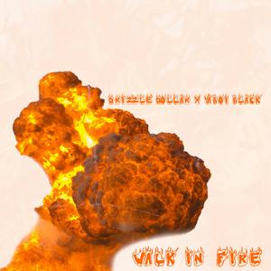 Walk in Fire (feat. Drizzle Dollar & YaBoi Black)