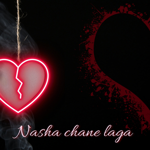 Nasha chane laga