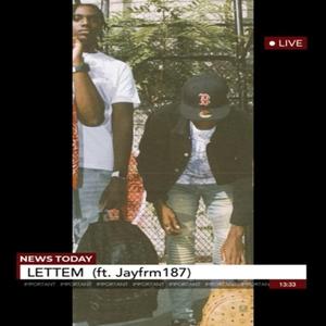 Lettem (feat. Jayfrm187)