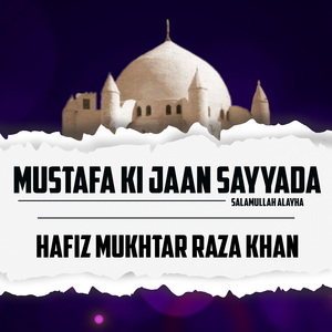 Mustafa Ki Jaan Sayyada Salamullah Alayha