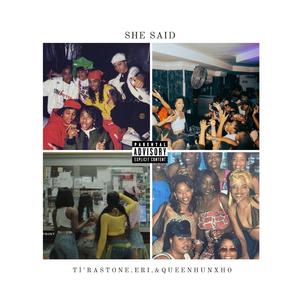 She Said (feat. Eri & Queen Hunxho)