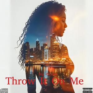 Throw It On Me
