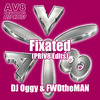 DJ Oggy - Fixated [Priv8 Edit]