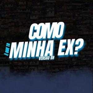 MTG COMO É QUE TA MINHA EX? (VERSÃO BH) (feat. Dj Faeel, Mc rd & Ogrand)
