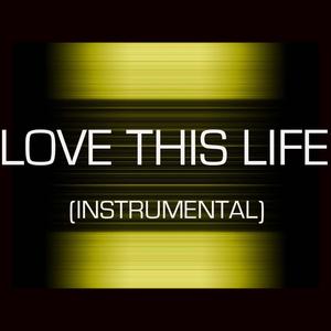 Love This Life (Instrumental Cover)