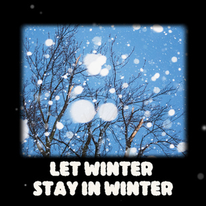 Let Winter Stay in Winter
