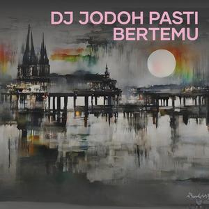 Dj Jodoh Pasti Bertemu