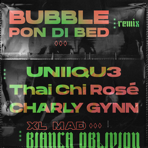 Bubble Pon Di Bed (UNIIQU3, Thai Chi Rosè, Charly Gynn Remix)