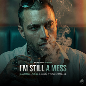 I'm still a mess (Reimagined Version)