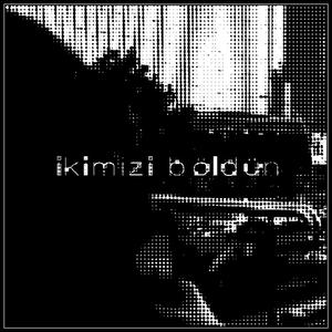 ikimizi böldün