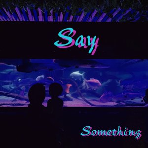Say something