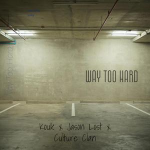 Way Too Hard