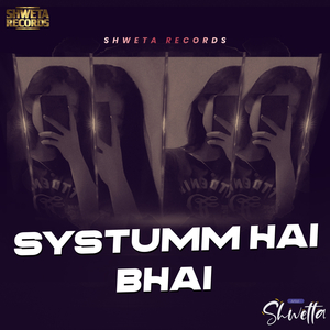 Systumm Hai Bhai