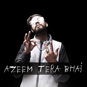 AZEEM TERA BHAI