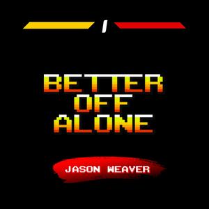 Better Off Alone