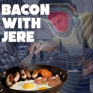 Bacon with Jere