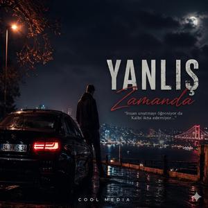 Yanlış Zamanda | Unutulmayan Aşklar İçin