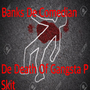 De Death of Gangsta P