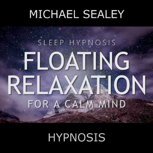Sleep Hypnosis: Floating Relaxation for a Calm Mind (feat. Christopher Lloyd Clarke)