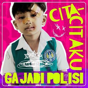 Cita-Citaku (Ga Jadi Polisi)