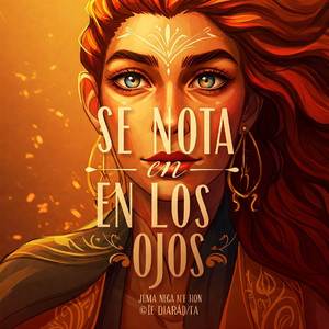 Se te nota en los ojos