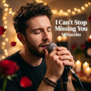 I Can’t Stop Missing You