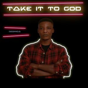 Take It To God