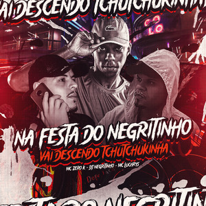 Na Festa do Negritinho, Vai Descendo Tchutchukinha