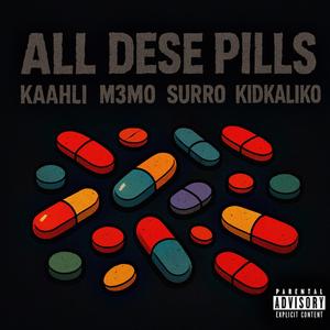 All Dese Pills (feat. Kaahli, Surro & Kid Kaliko)