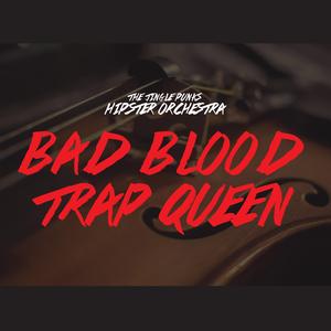 Bad Blood / Trap Queen