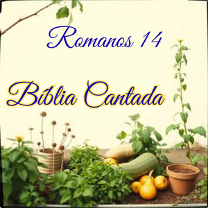 Romanos 14 Bíblia Cantada