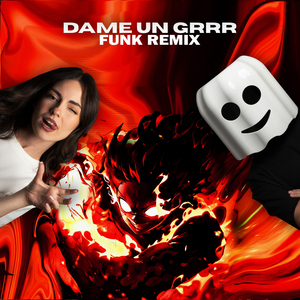 Dame Un Grrr (Funk Remix)
