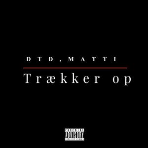 Trækker op (feat. Matti & Dtd)