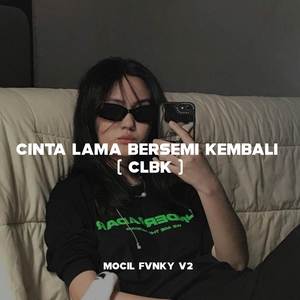 CLBK - Cinta Lama Bersemi Kembali