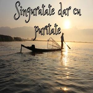 Singuratate dar cu puritate