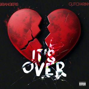 Its over (feat. Glitch4rin)