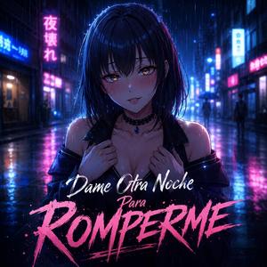 Dame Otra Noche Para Romperme