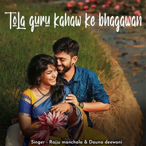 Tola guru kahaw ke bhagawan