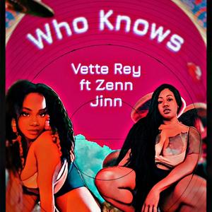 Who Knows (feat. Zenn.Jinn)