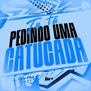 Tu Ta Pedindo Uma Catucada