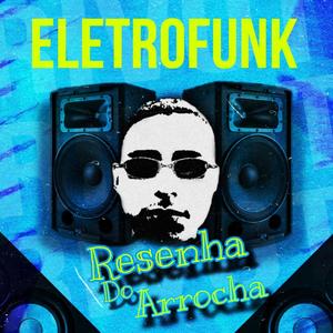 (Eletrofunk) Resenha do Arrocha (feat. J.Eskine & Alef Donk)