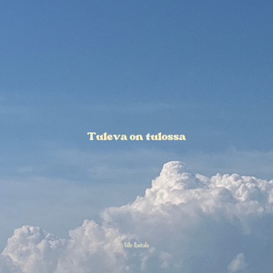 Tuleva on tulossa