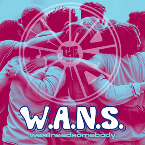 W.A.N.S. (We All Need Somebody)