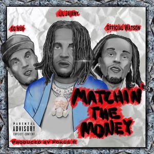 Matchin The Money (feat. Lil Jairmy & Gas Gang Nuk)
