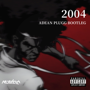 2004 ( ADEAN PLUGG REMIX )