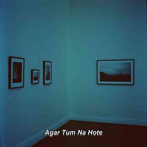 Agar Tum Na Hote
